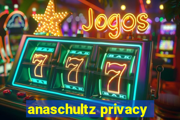 anaschultz privacy