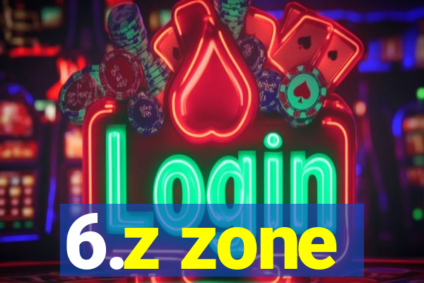 6.z zone