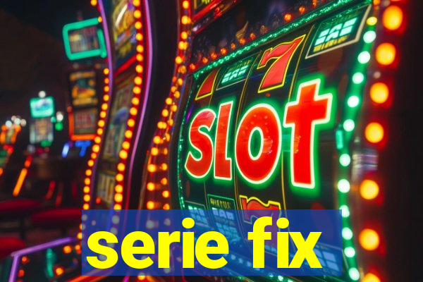 serie fix