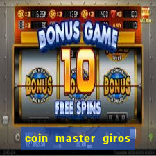 coin master giros gratis toda hora