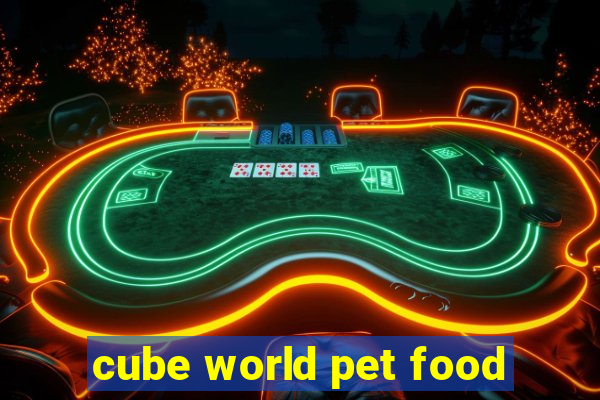 cube world pet food