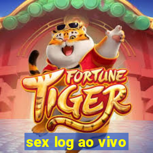 sex log ao vivo