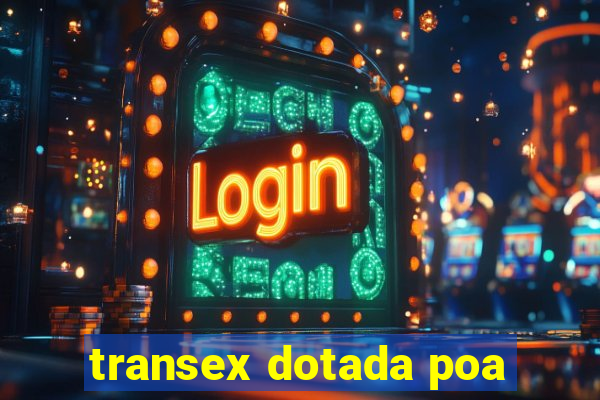 transex dotada poa