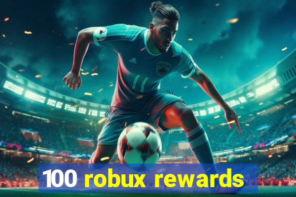 100 robux rewards