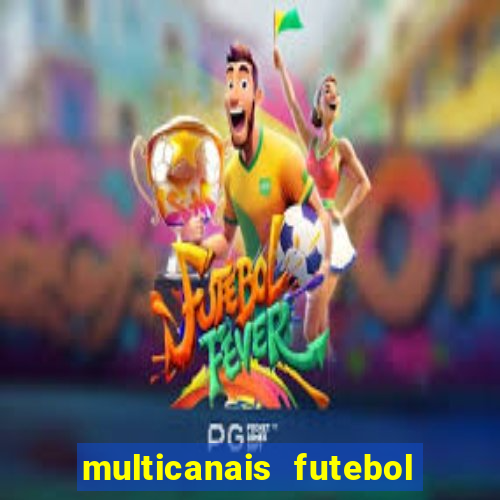 multicanais futebol real madrid