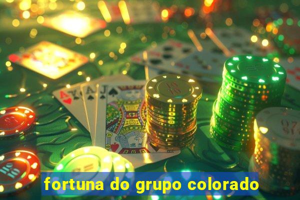 fortuna do grupo colorado