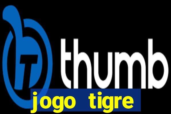 jogo tigre plataforma nova