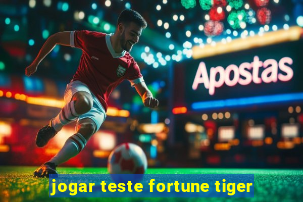 jogar teste fortune tiger