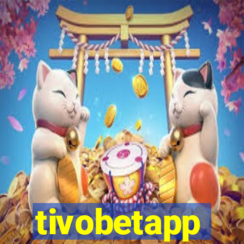 tivobetapp