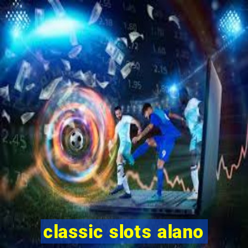 classic slots alano