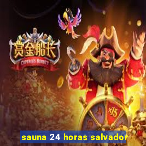 sauna 24 horas salvador