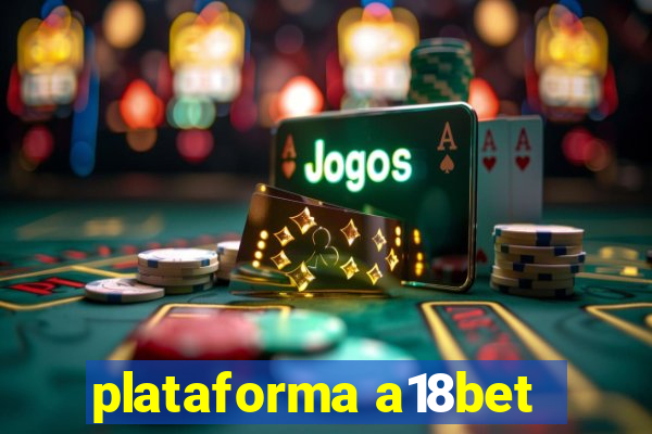 plataforma a18bet