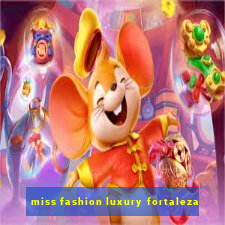 miss fashion luxury fortaleza