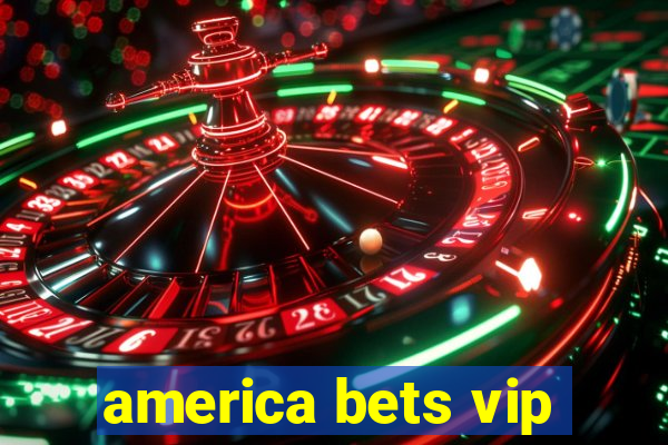 america bets vip