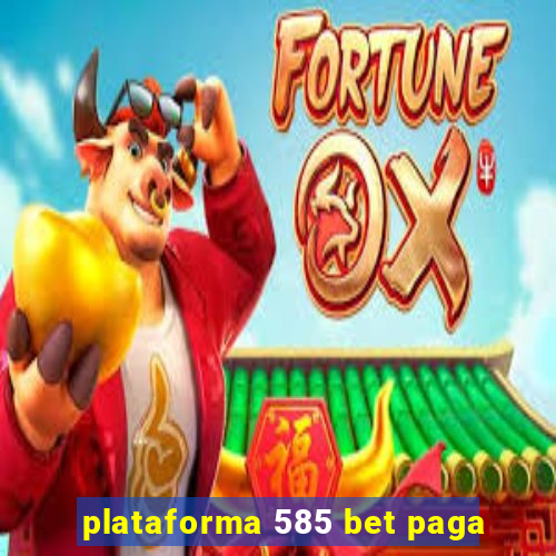 plataforma 585 bet paga