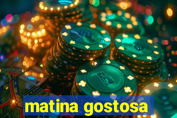 matina gostosa