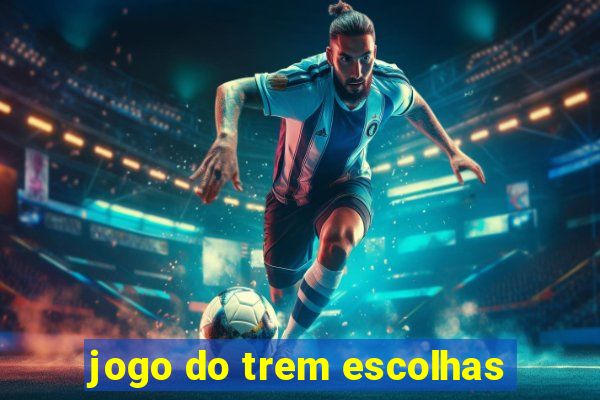 jogo do trem escolhas