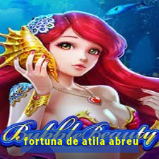 fortuna de atila abreu