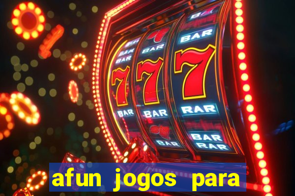 afun jogos para ganhar dinheiro