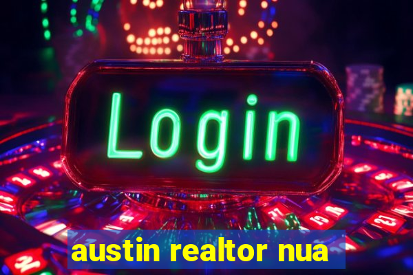 austin realtor nua