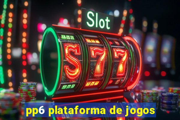 pp6 plataforma de jogos