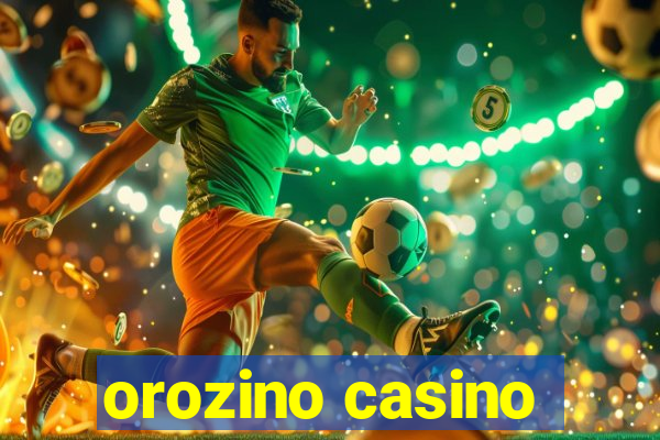 orozino casino