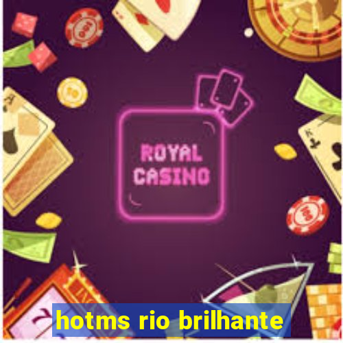 hotms rio brilhante