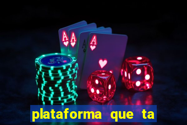 plataforma que ta pagando agora