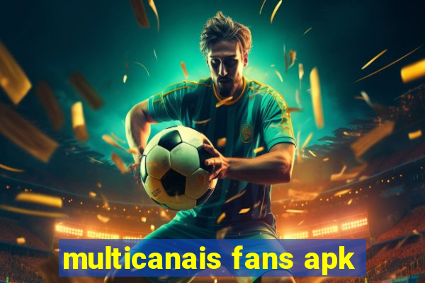 multicanais fans apk