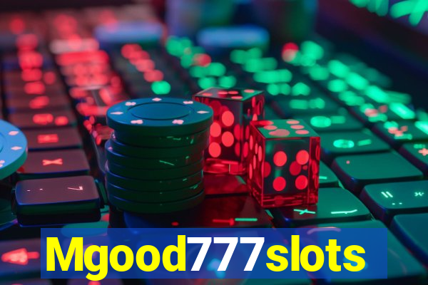 Mgood777slots