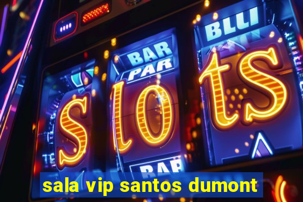 sala vip santos dumont