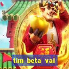 tim beta vai acabar 2024