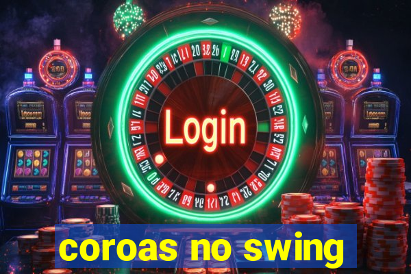 coroas no swing