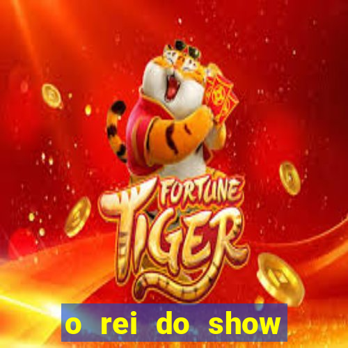 o rei do show filme completo dublado topflix