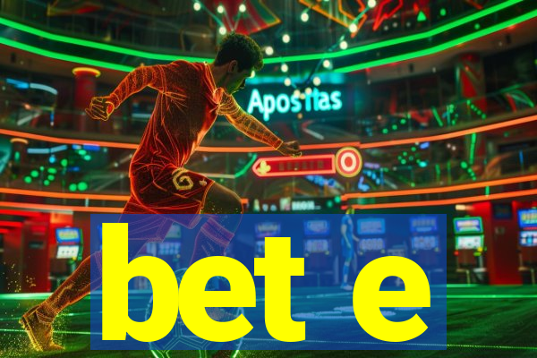 bet e