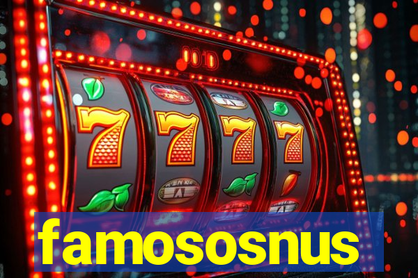 famososnus