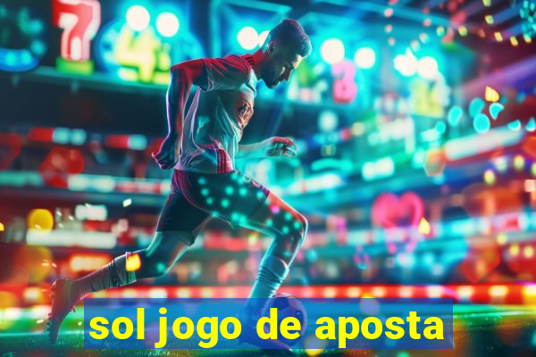 sol jogo de aposta