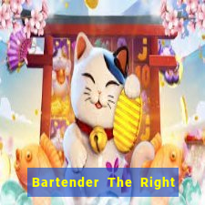 Bartender The Right Mix best drink