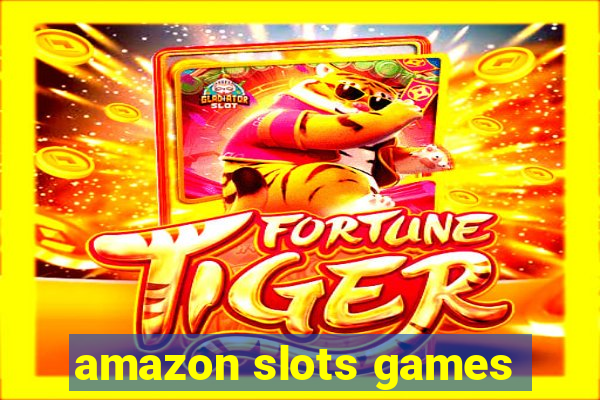 amazon slots games