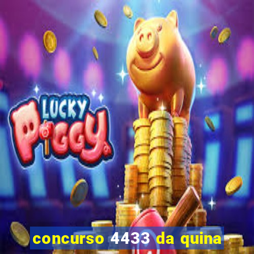 concurso 4433 da quina