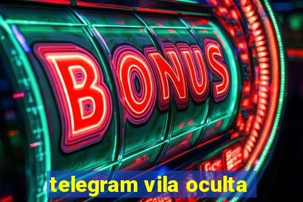 telegram vila oculta