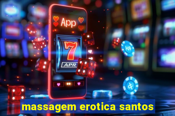 massagem erotica santos