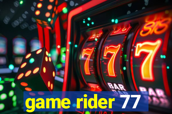 game rider 77