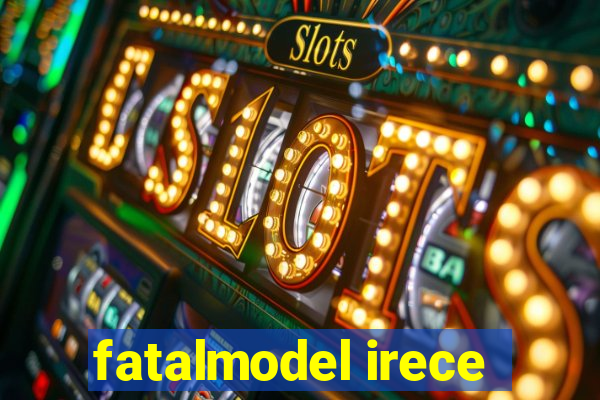 fatalmodel irece