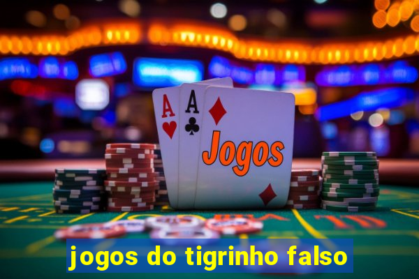 jogos do tigrinho falso