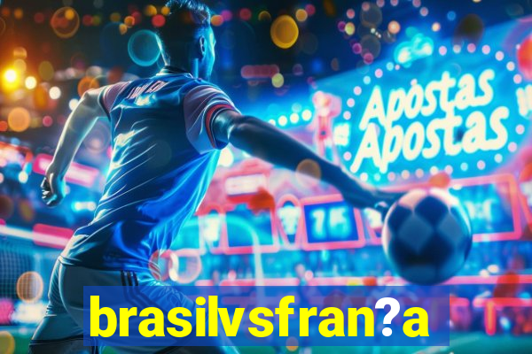 brasilvsfran?a