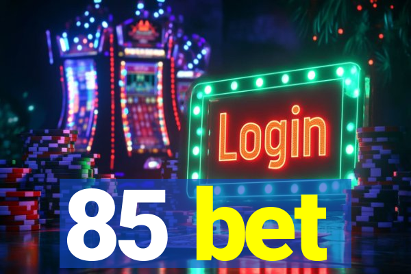 85 bet