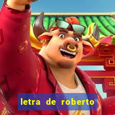 letra de roberto carlos meu querido meu velho meu amigo