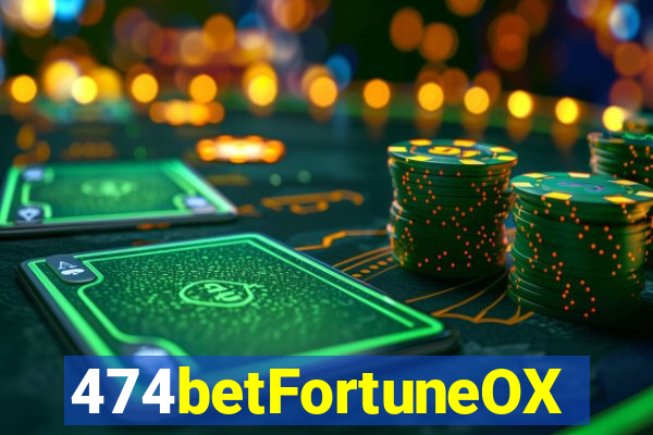 474betFortuneOX