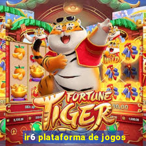 ir6 plataforma de jogos